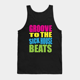 Groove To The Sick House Beats - House Music Lover Tank Top